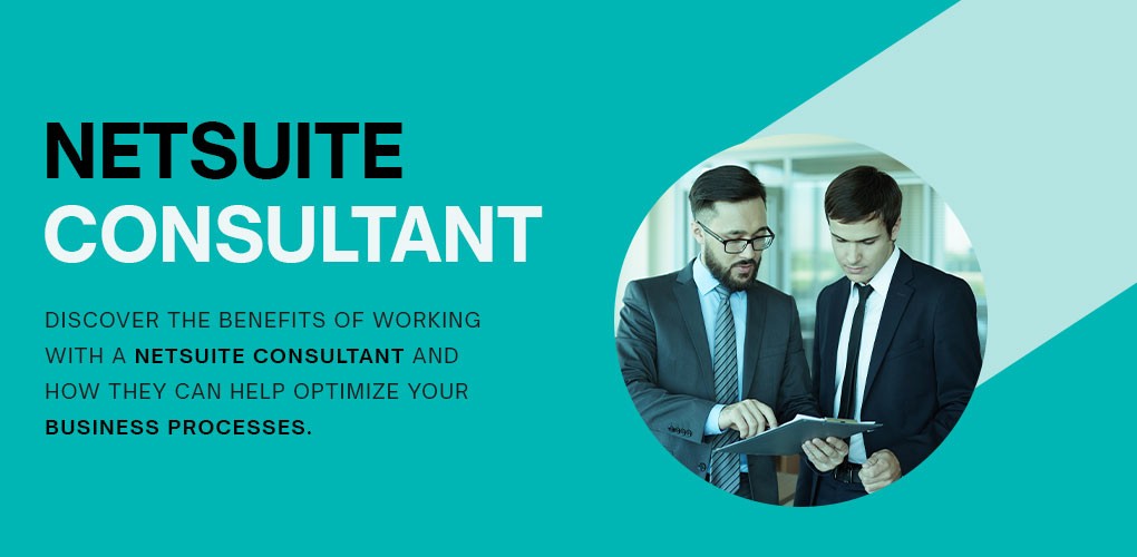 What is a NetSuite Consultant? How Can They Help Your Business?